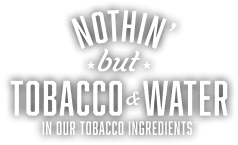 Nothin' but Tobacco and Water in our Tabacco Ingredients